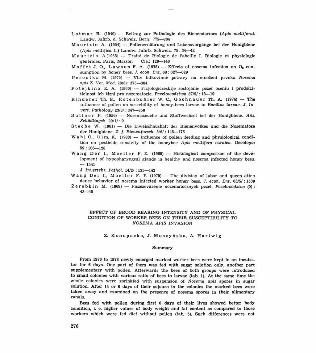 L o t m ar R. (1940) - Beltrag zur. Pathologie des Bienendarmes (Apis mellifera). Landw. Jahrb. d. Schweiz, Bern: 775-804 M a u r i z i o A.