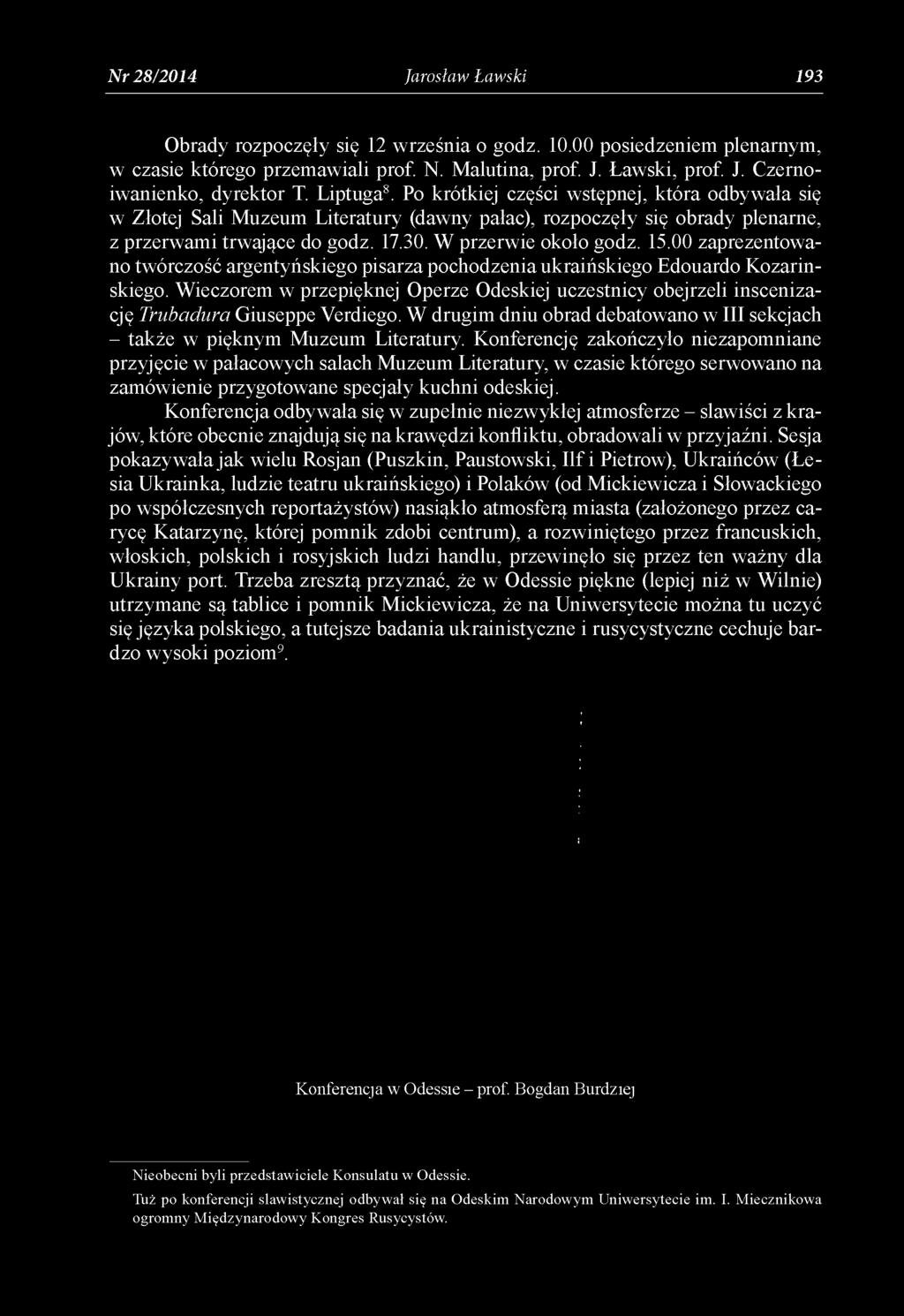 00 zaprezentowano twórczość argentyńskiego pisarza pochodzenia ukraińskiego Edouardo Kozarinskiego.