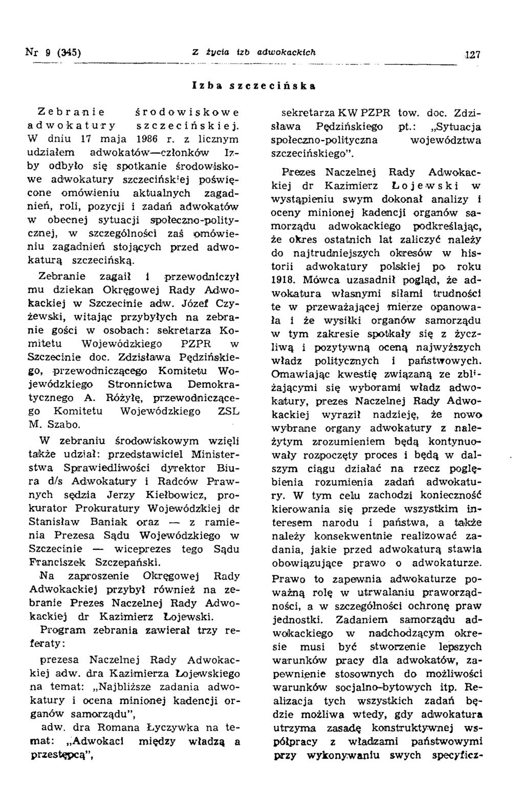 Nr 9 (345) Z żucia izb adwokackich 127 Izba szczecińska Zebranie środowiskowe adwokatury szczecińskiej. W dniu 17 maja 1986 r.