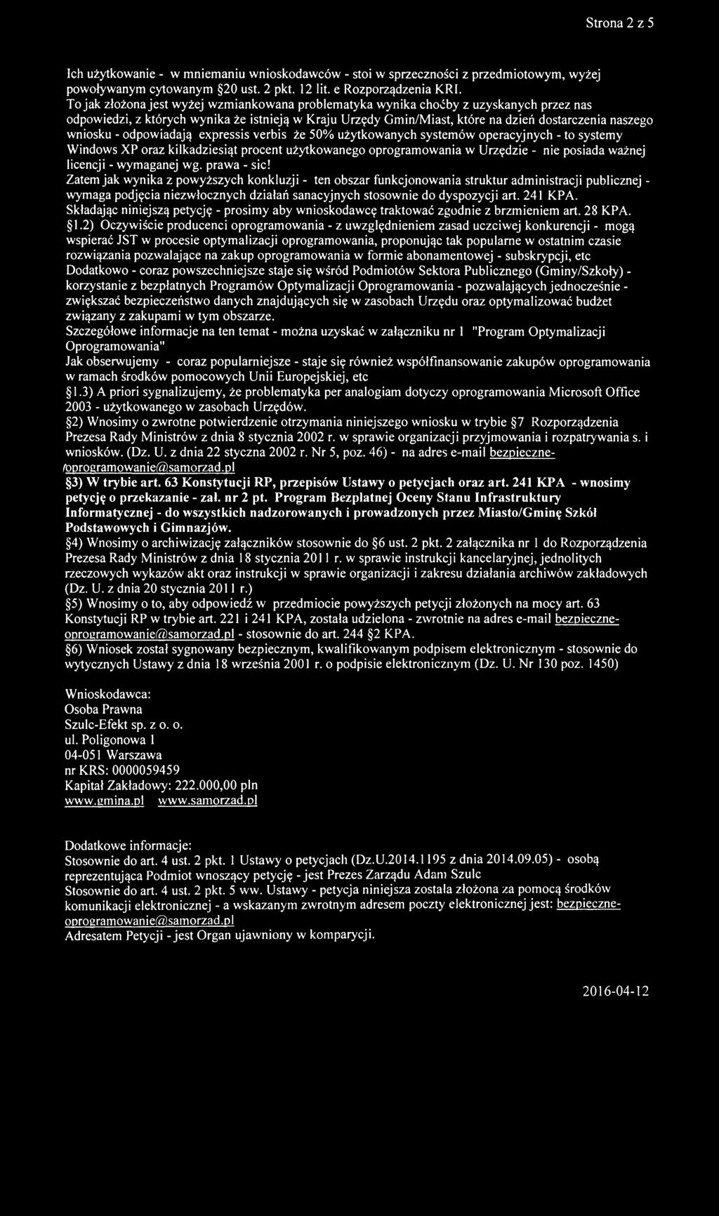 wniosku - odpowiadają expressis verbis że 50% użytkowanych systemów operacyjnych - to systemy Windows XP oraz kilkadziesiąt procent użytkowanego oprogramowania w Urzędzie - nie posiada ważnej