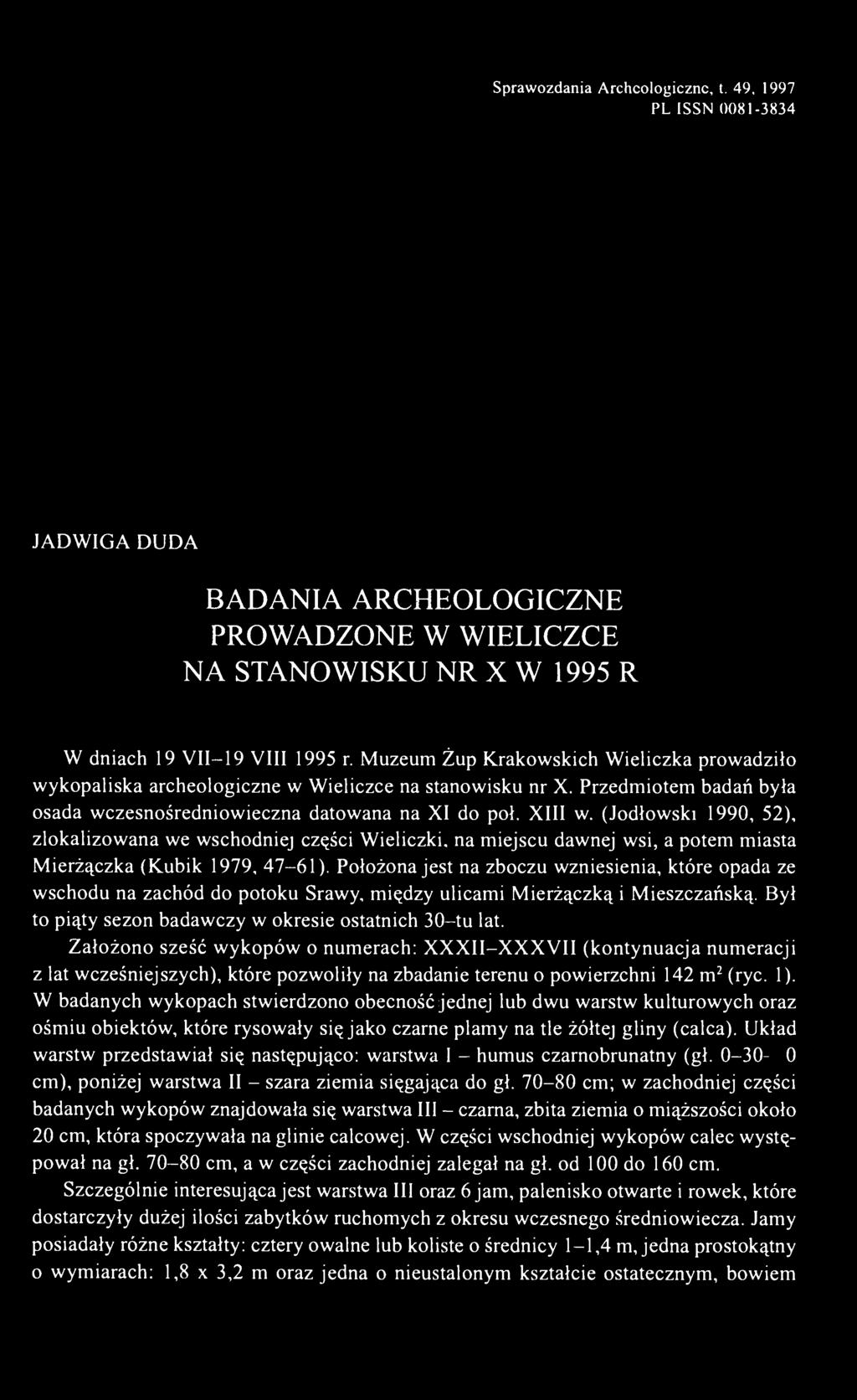 (Jodłowski 1990, 52), zlokalizowana we wschodniej części Wieliczki, na miejscu dawnej wsi, a potem miasta Mierżączka (Kubik 1979, 47-61).