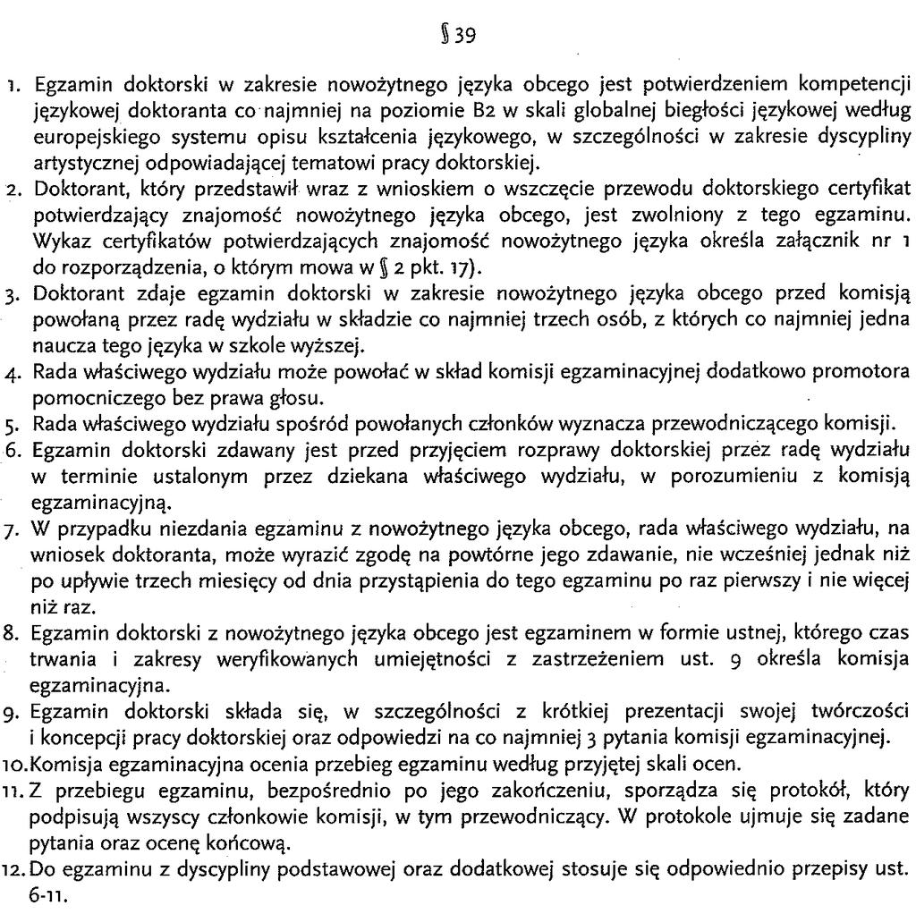 Jeżeli osoba ubiegająca się o stopień doktora nie przystąpi do egzaminów doktorskich lub nie przedstawi pracy doktorskiej w wyznaczonym terminie, rada wydziału może podjąć uchwałę o zamknięciu