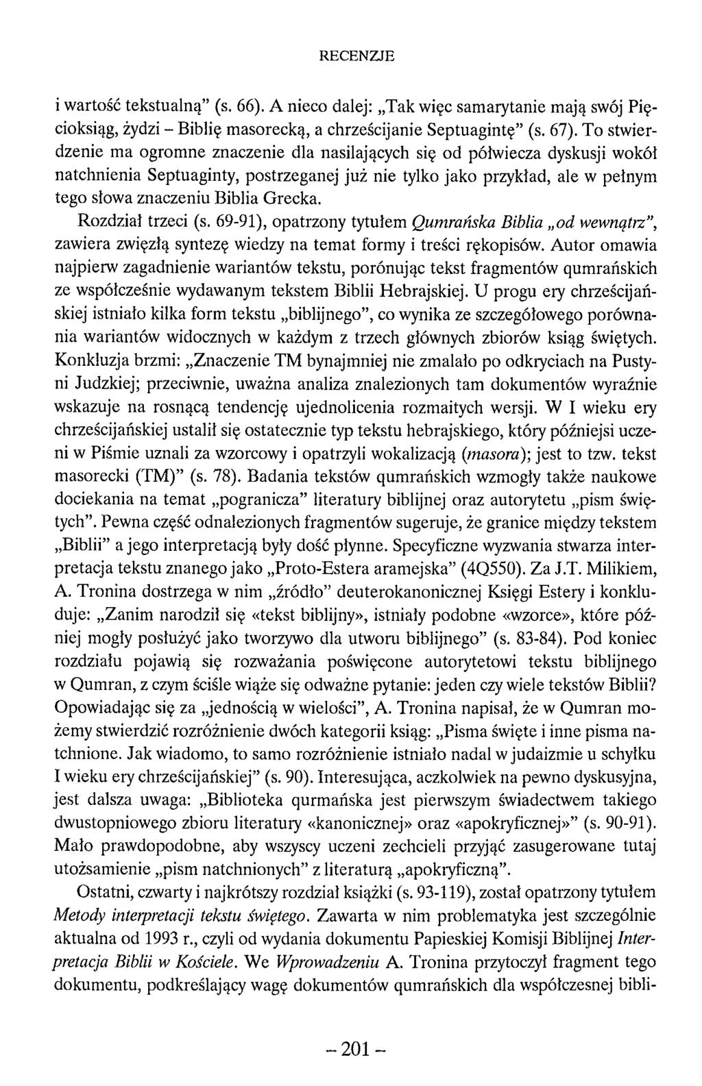 i wartość tekstualną (s. 66). A nieco dalej: Tak więc samarytanie mają swój Pięcioksiąg, żydzi - Biblię masorecką, a chrześcijanie Septuagintę (s. 67).