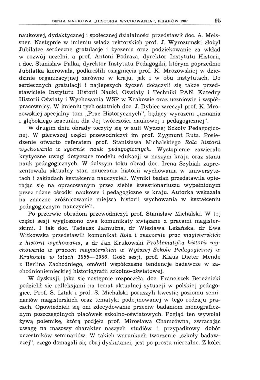 SESJA NAUKOWA HISTORIA WYCHOWANIA", KRAKÓW 1987 95 naukowej, dydaktycznej i społecznej działalności przedstawił doc. A. Meissner. Następnie w imieniu władz rektorskich prof. J.