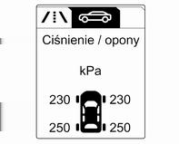 Przy wyświetlaniu ostrzeżeń układ uwzględnia temperaturę opon. Zależność od temperatury 3 219. Wykrycie niskiego ciśnienia w oponach jest sygnalizowane przez lampkę kontrolną w 3 107.