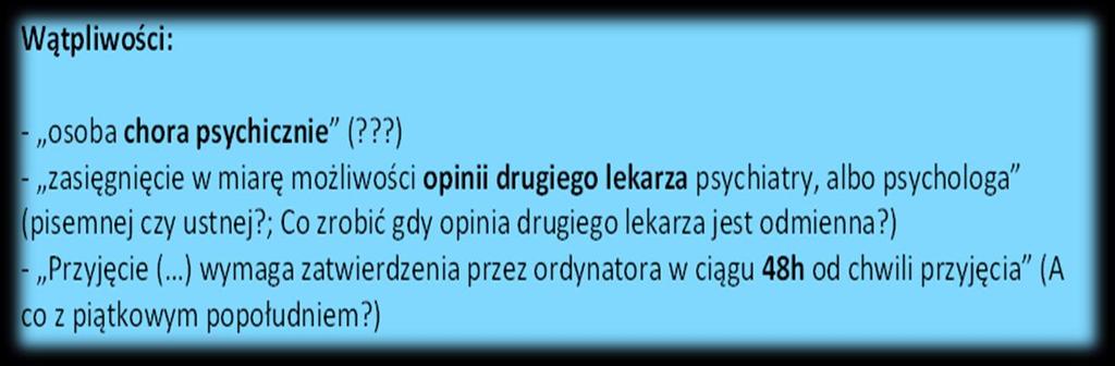 Tylko gdy z powodu choroby psychicznej: - zagraża bezpośrednio własnemu życiu; - zagraża życiu lub zdrowiu innych osób; 1.