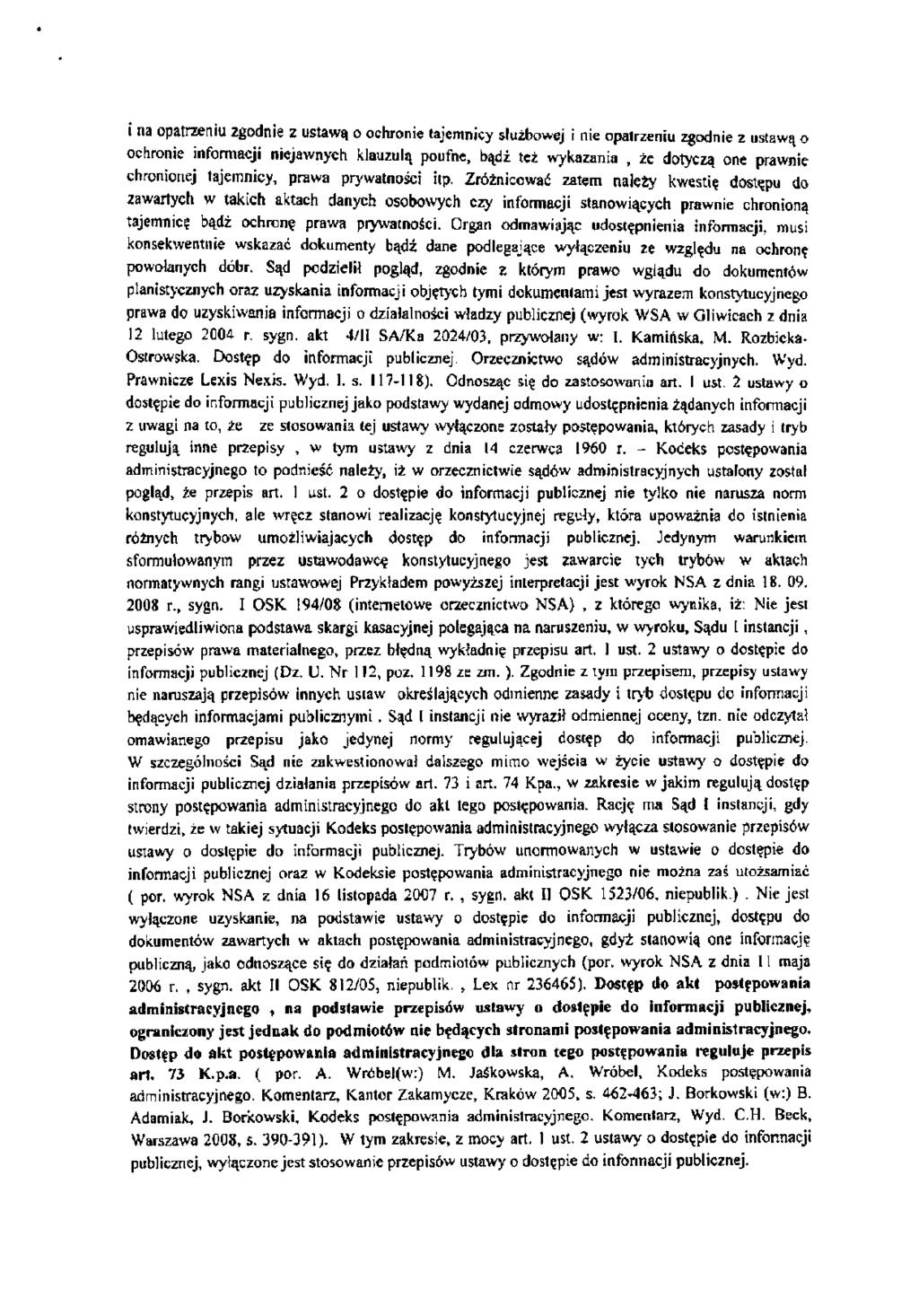 i na opatrzeniu zgodnie z ustawą o ochronie tajemnicy służbowej i nie opatrzeniu zgodnie z ustawą o ochronie informacji niejawnych klauzulą poufne, bądź też wykazania, że dotyczą one prawnie