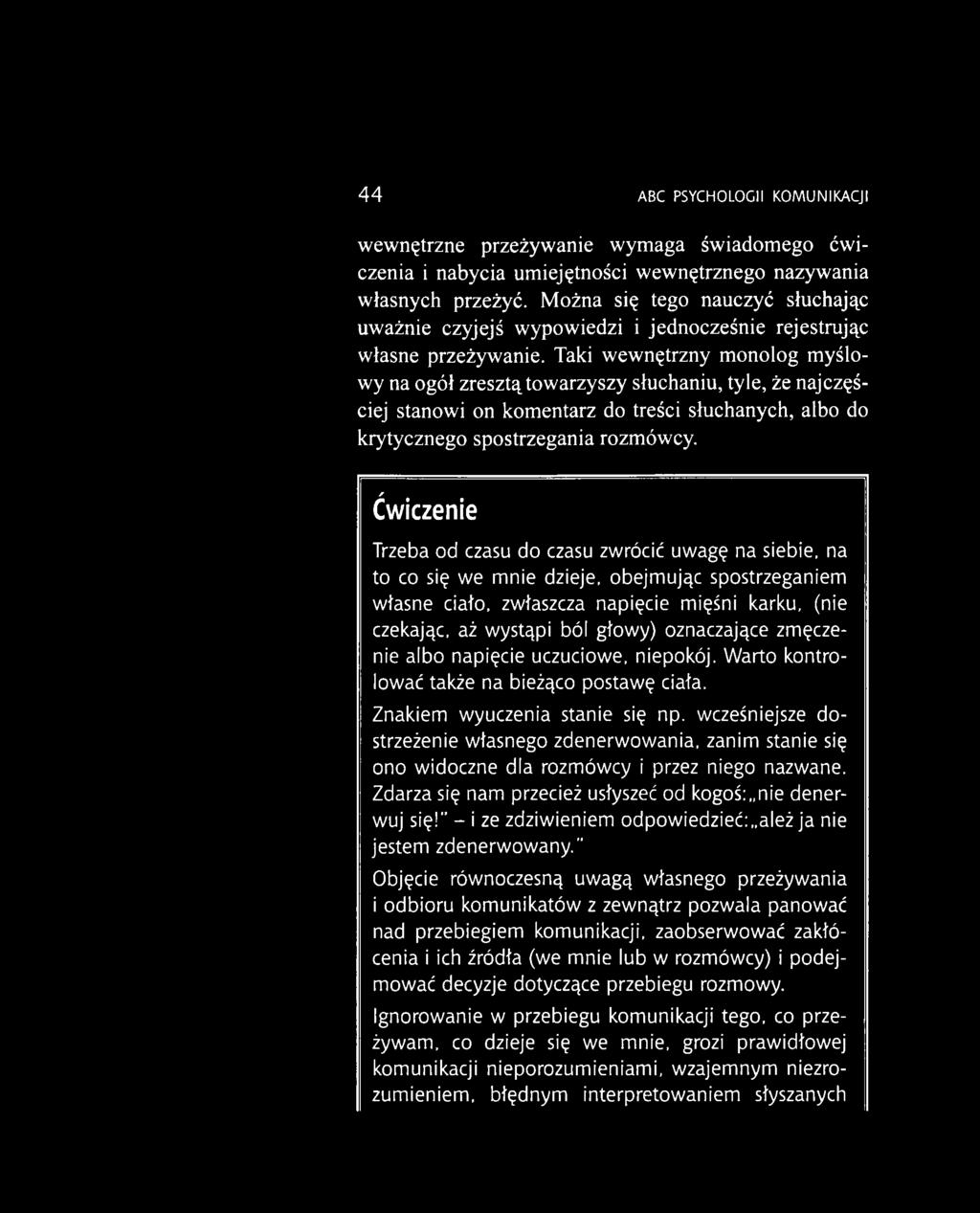 oznaczające zmęczenie albo napięcie uczuciowe, niepokój. Warto kontrolować także na bieżąco postawę ciała. Znakiem wyuczenia stanie się np.