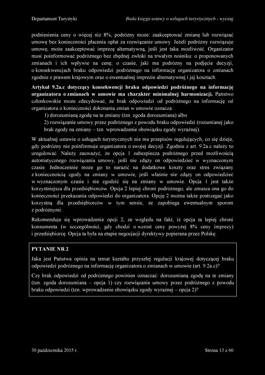 c dotyczący konsekwencji braku odpowiedzi podróżnego na informację organizatora o zmianach w umowie ma charakter minimalnej harmonizacji.