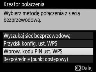 Wprow. kodu PIN ust. WPS Wybierz Wprow. kodu PIN ust. WPS w kroku 6 na stronie 69, jeśli punkt dostępowy bezprzewodowej sieci LAN korzysta z WPS z wprowadzaniem kodu PIN.