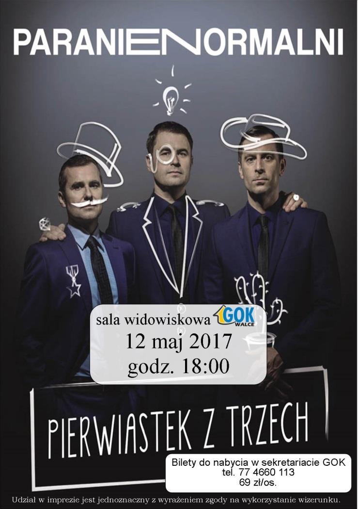 GMINA WALCE DATA GODZINA IMPREZY MIEJSCE 12 maj 18:00 Kabaret PARANIENORMALNII Sala widowiskowa Gminnego Ośrodka Kultury w Walcach 20 maj 16:00