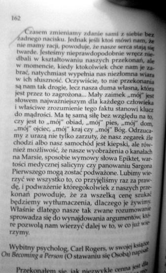 Jeśli się mylimy, możemy to przyznać sami przed sobą. A jeśli postępują z nami delikatnie i taktownie, przyznamy się do tego przed innymi, a nawet będziemy dumni z naszej szczerości i otwartości.