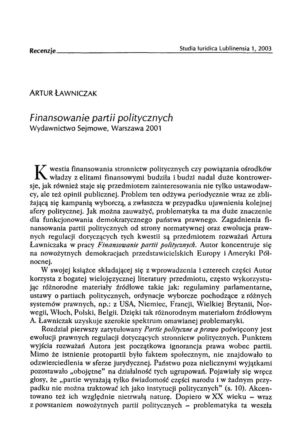 Organizacje studenckie Studia luridica Lublinensia 1, 2003 ARTUR ŁAWNICZAK Finansowanie partii politycznych Wydawnictwo Sejmowe, Warszawa 2001 K westia finansowania stronnictw politycznych czy