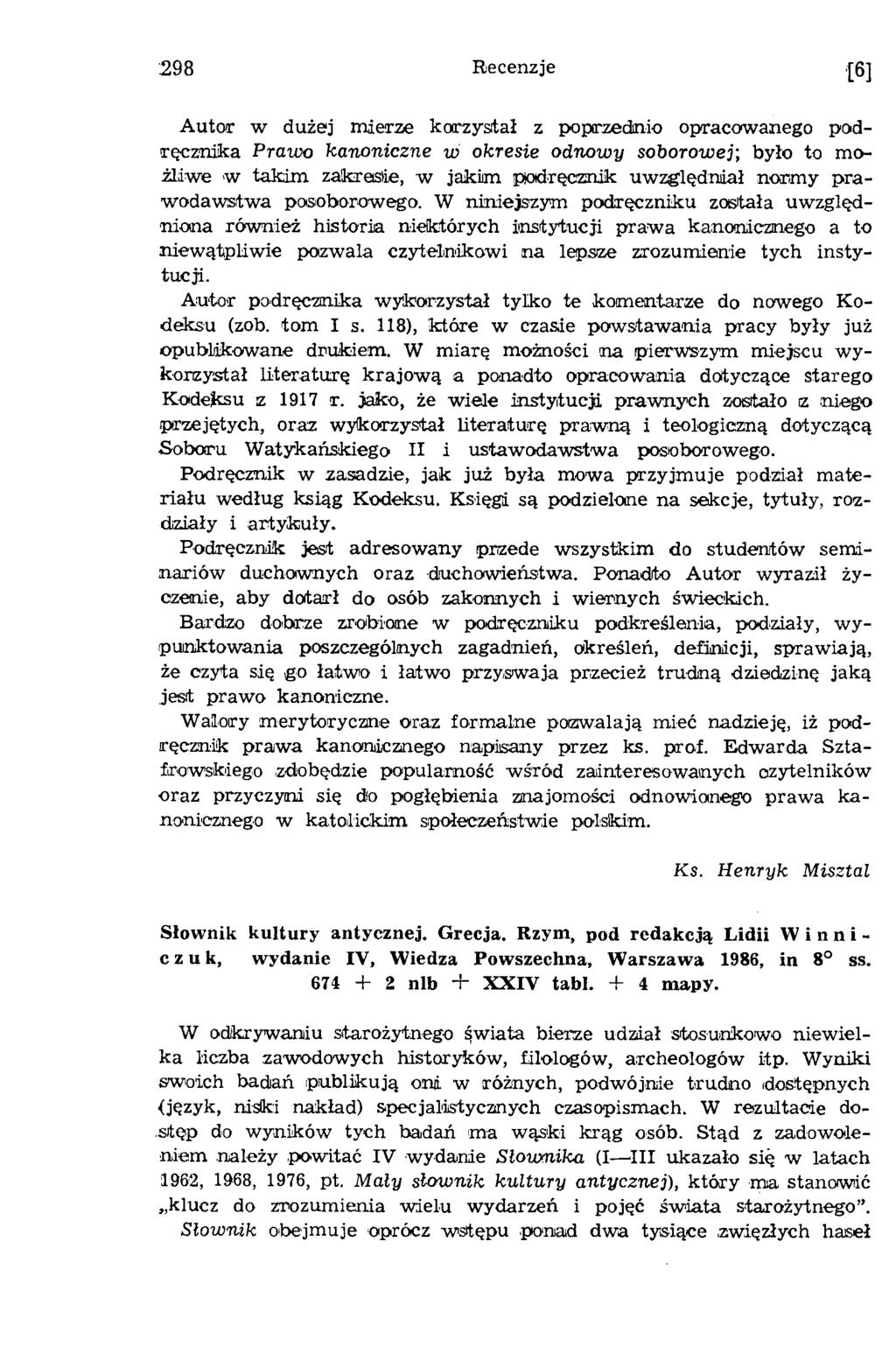 298 Recenzje 16] A utor w dużej m ierze korzystał z poprzednio opracowanego podręcznika Praioo kanoniczne w okresie odn ow y soborow ej; było to możliw e w takim zakreislie, w jakim podręcznik uw