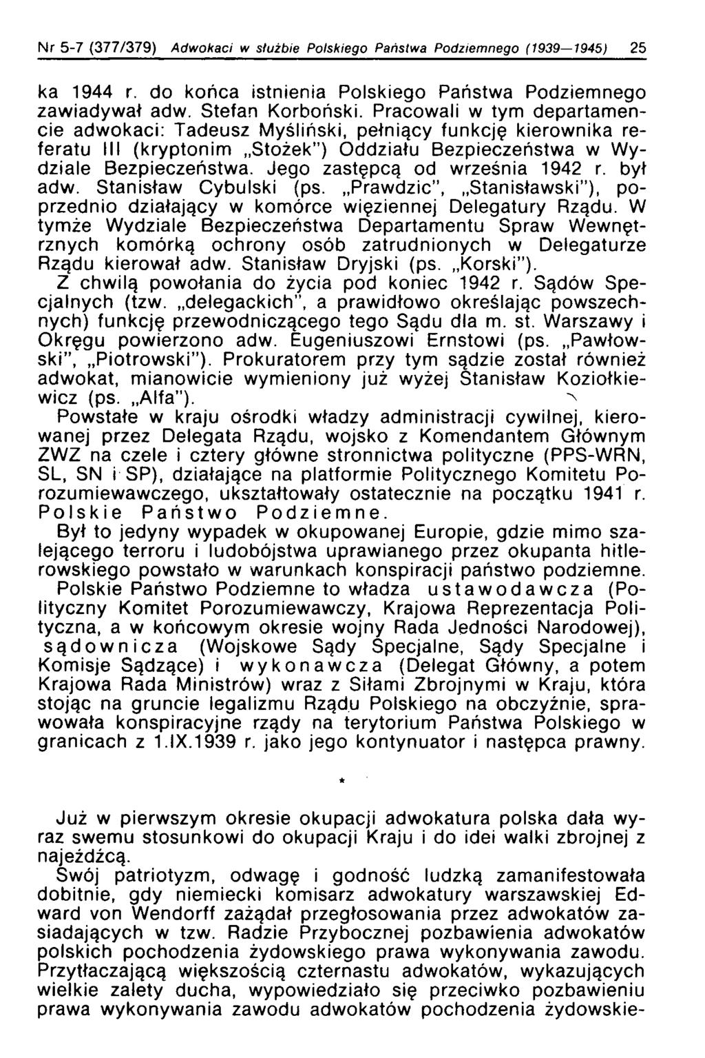 Nr 5-7 (377/379) Adwokaci w służbie Polskiego Państwa Podziemnego (1939 1945) 25 ka 1944 r. do końca istnienia Polskiego Państwa Podziemnego zawiadywał adw. Stefan Korboński.