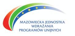 Mazowiecka Jednostka Wdrażania Programów Unijnych ul. Jagiellońska 74 03-301 Warszawa e-mail: punkt_kontaktowy@mazowia.