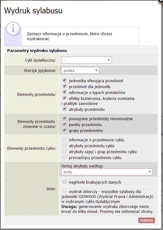 Po wybraniu przycisku drukuj sylabus pojawi się okno zawierające ustawienia drukowania. Mamy możliwość wyboru: cyklu dydaktycznego, wersji językowej, elementów przedmiotu, oraz innych parametrów.
