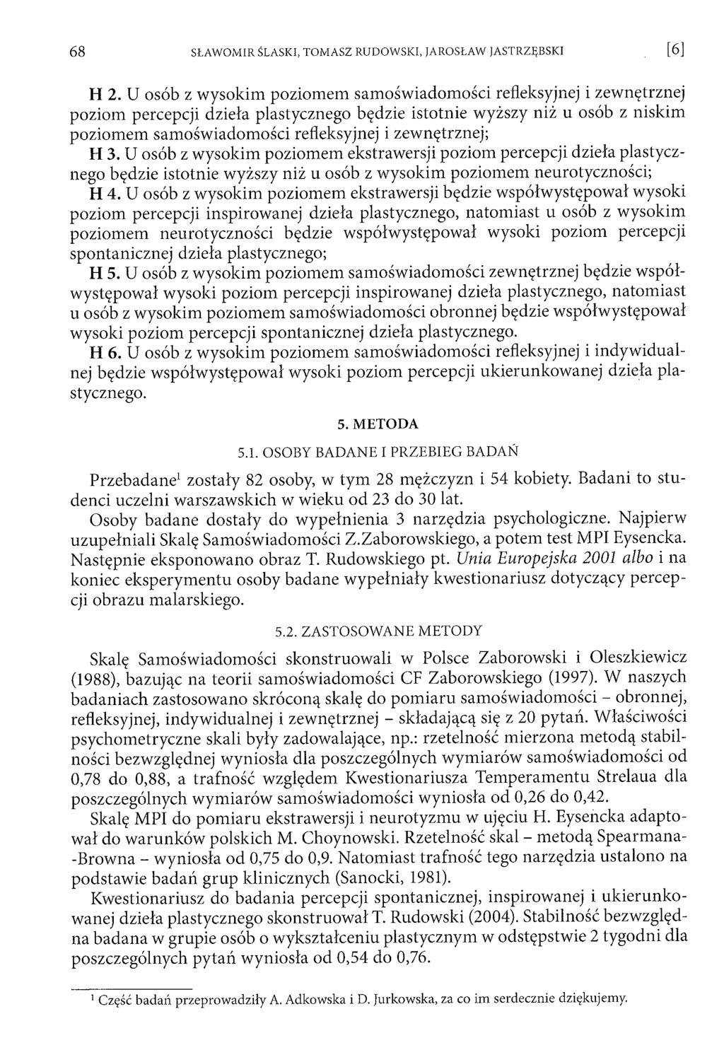 H 2. U osób z wysokim poziom em sam oświadom ości refleksyjnej i zewnętrznej poziom percepcji dzieła plastycznego będzie istotnie wyższy niż u osób z niskim poziom em sam ośw iadom ości refleksyjnej