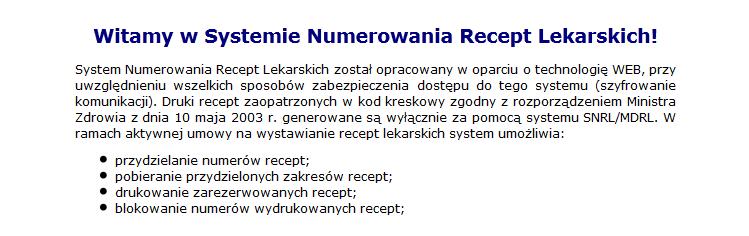 6 System Numerowania Recept Lekarskich Po zalogowaniu się do Systemu Numerowania Recept Lekarskich powinno wyświetlić się okno powitalne aplikacji.