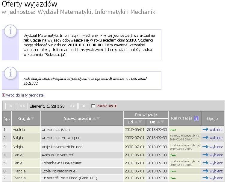 34 Moduł Wymiana studencka w interfejsie studenta Po wyborze odnośnika oferty wyjazdów i wskazaniu na następnej stronie jednostki organizującej rekrutację, następuje przejście do