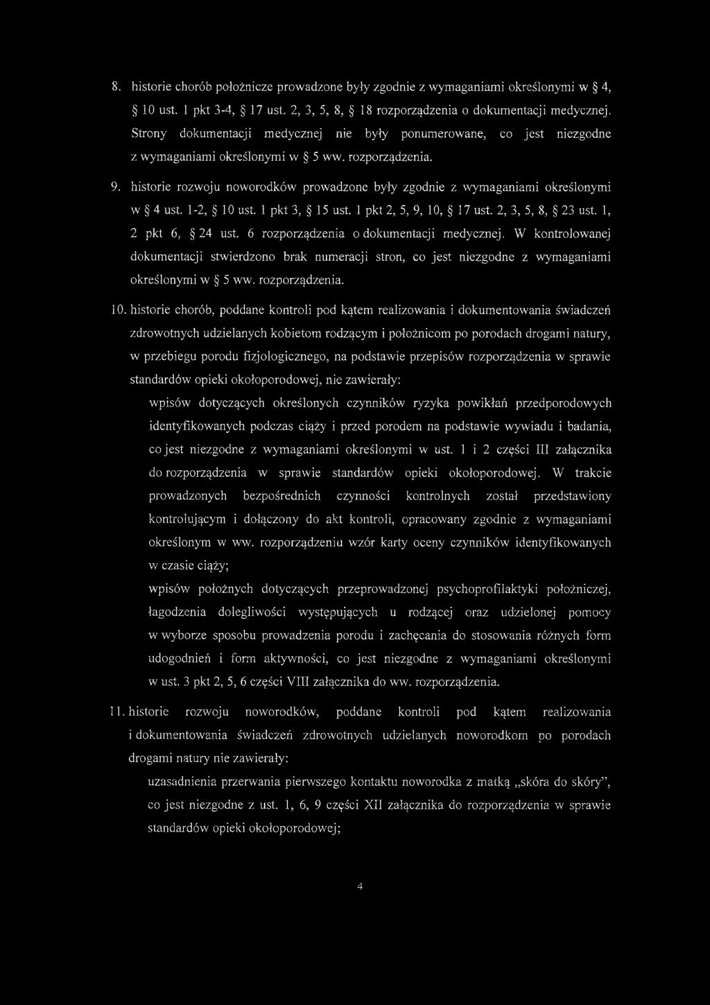 historie rozwoju noworodków prowadzone były zgodnie z wymaganiami określonymi w 4 ust. 1-2, 10 ust. 1 pkt 3, 15 ust. 1 pkt 2, 5, 9, 10, 17 ust. 2, 3, 5, 8, 23 ust. 1, 2 pkt 6, 24 ust.