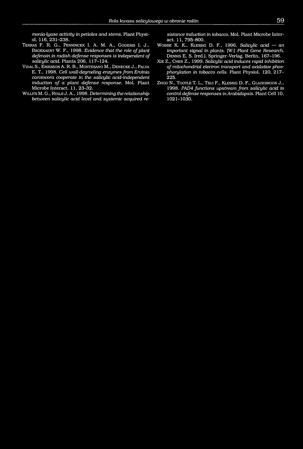 , D e n e c k e J., Pa l v a E. T., 1998. Cell wall-degrading enzymes from Ervinia carotovora cooperate in the salicylic acid-independent induction of a plant defense response. Mol.