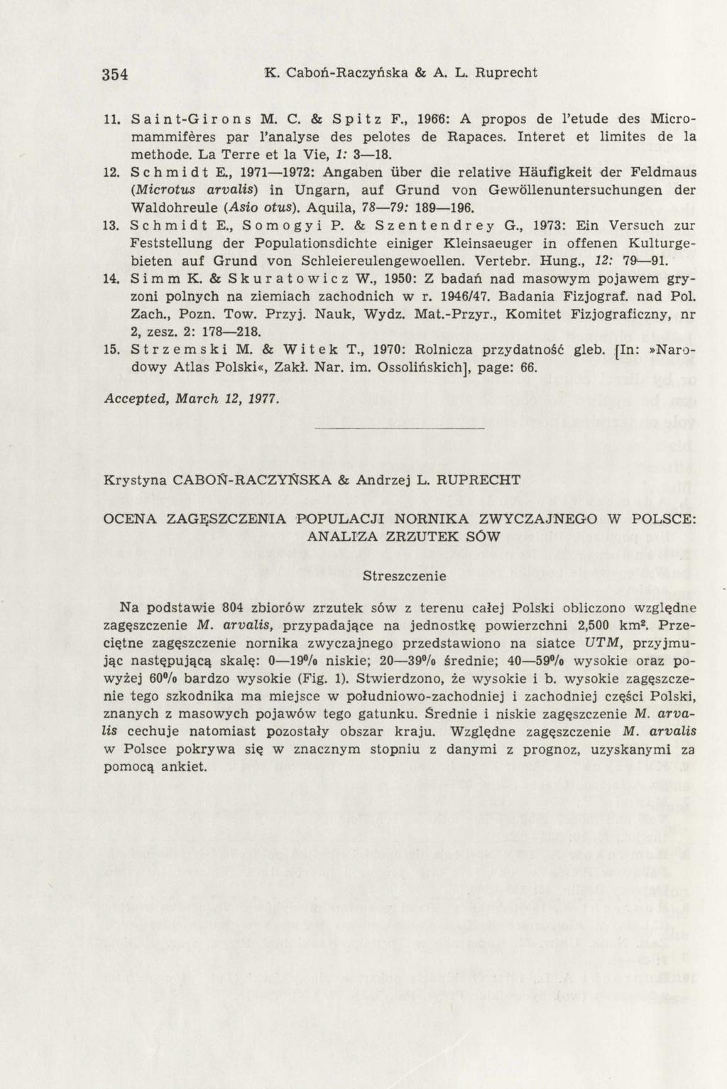 354 K. Caboń-Raczyńska & A. L. Ruprecht 11. S a i n t-g irons M. C. & Spitz F., 1966: A propos de l etude des Micromammifères par l analyse des pelotes de Rapaces. Interet et limites de la methode.