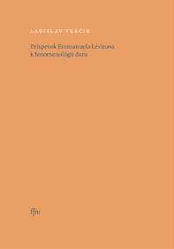 Zo života fakúlt Filozofická fakulta Novinky z publikačnej činnosti pedagógov Monografia Ladislava Tkáčika, pedagóga Katedry filozofie, Príspevok Emmanuela Lévinasa k fenomenológii daru zodpovedá