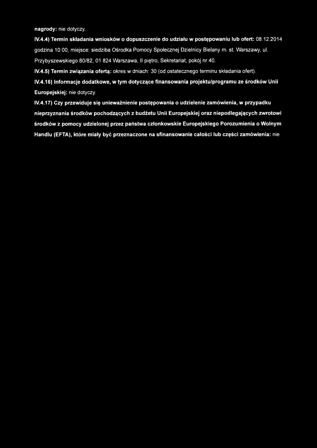 IV.4.17) Czy przewiduje się unieważnienie postępowania o udzielenie zamówienia, w przypadku nieprzyznania środków pochodzących z budżetu Unii Europejskiej oraz niepodlegających zwrotowi środków z