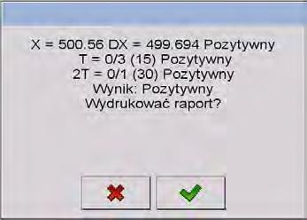 Po zakończeniu kontroli zostaje wygenerowane podsumowanie procesu a przeprowadzona kontrola zostanie automatycznie zapisana w bazie danych wagi: Naciśnięcie przycisku spowoduje wydrukowanie raportu