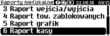 3 Użyć klawisza aby wydrukować Raport kasy. Aby przerwać wydruk raportu w dowolnym momencie, należy wcisnąć klawisz.