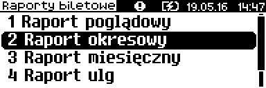 Raporty biletowe Raport okresowy Raport okresowy dopłat dostępny jest tylko w biletowym rodzaju drukarki.