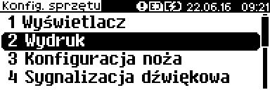 Konfiguracja sprzętu Wydruk Aby móc konfigurować niżej opisane parametry, należy: 1 Z menu Konfiguracja sprzętu wybrać