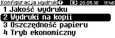 Aby ustawić ten parametr, należy: Klawiszami i wybrać pozycję Wydruki na kopii i zatwierdzić wybór klawiszem.