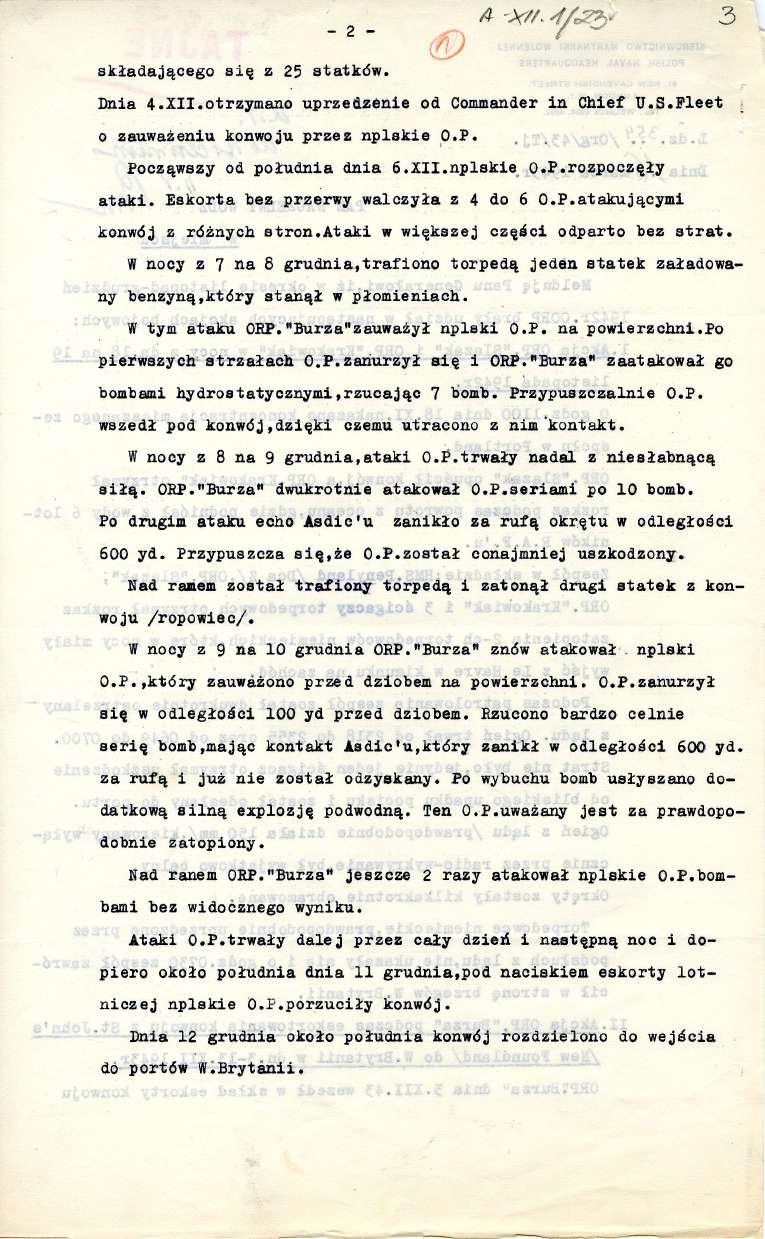 - 2 - składającego się z 25 statków. Dnia 4.XII.otrzymano uprzedzenie od Commander in Chief U.S.Fleet o zauważeniu konwoju przez nplskie O.P. Począwszy od południa dnia 6.XII.nplskie 0.P.rozpoczęły ataki.