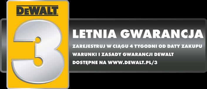 gwarancja Zarejestruj się z MyDEWALT, aby uzyskać 3-letnią gwarancję na wszystkie uprawnione