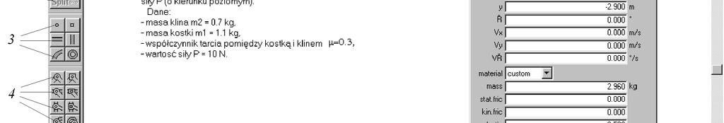 tworzenie ciał (obiektów o zadanej masie i geometrii) o kształcie: koła, kwadratu, wielokąta, ograniczonym linią krzywą, a także unieruchomienie wybranego ciała (kotwica), 2.