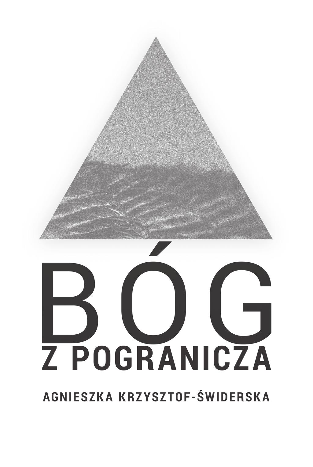 Agnieszka Krzysztof-Świderska Bóg z pogranicza Obraz Boga osób z patologią