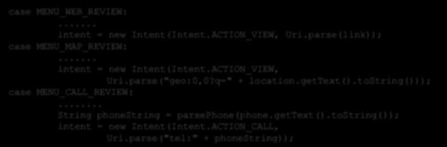 parse("geo:0,0?q=" + location.gettext().tostring())); case MENU_CALL_REVIEW:.