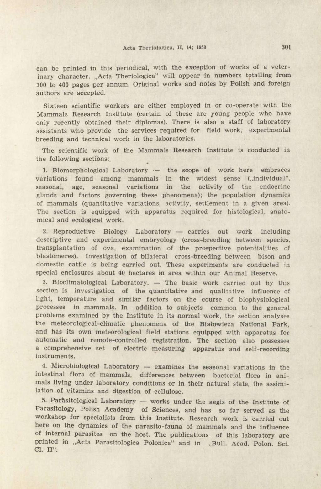 Acta Theriologica, II, 14; 1958 301 can be printed in this periodical, with the exception of works of a veterinary character.