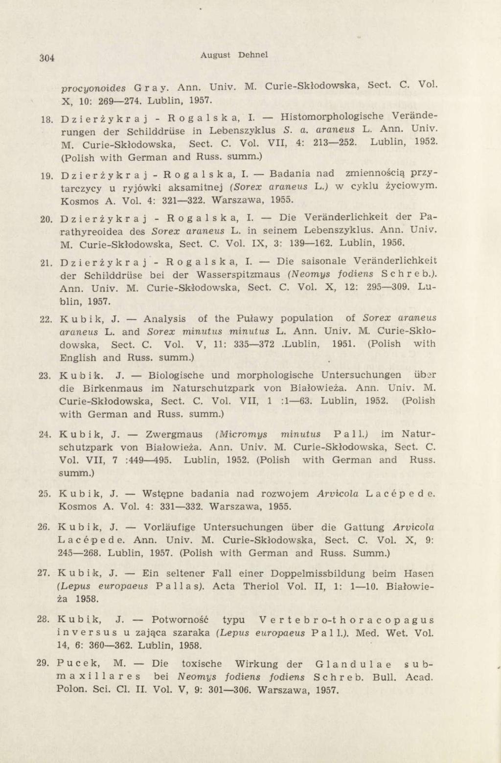 304 August Dehnel procyonoides Gray. Ann. Univ. M. Curie-Skłodowska, Sect. C. Vol. X, 10: 269 274. Lublin, 1957. 18. Dzierżykraj - Rogalska, I.