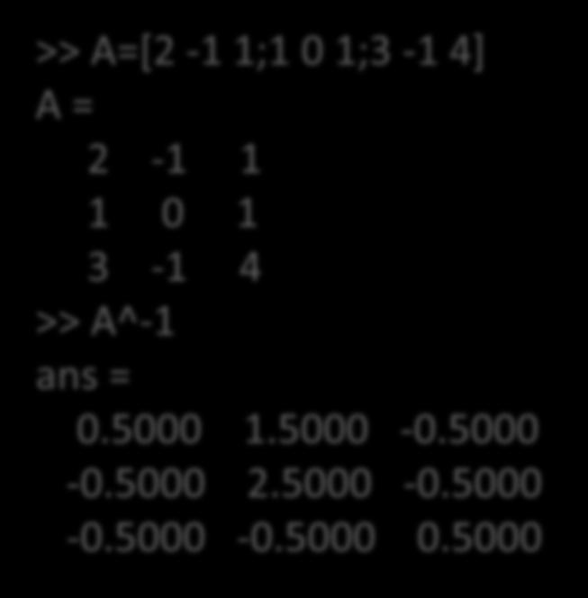 Przykład >> A=[2-1 1;1 0 1;3-1 4] A = 2-1 1 1 0 1 3-1 4 >> A^-1