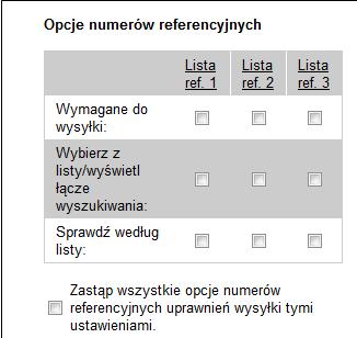 Zarządzenie informacjami o firmie (ciąg dalszy) Na ekranie Zarządzanie firmą można zmienić wszystkie opcje numerów referencyjnych związane z uprawnieniami wysyłki: Wymaga od użytkowników wprowadzania