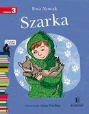 Szarka Tekst: Ewa Nowak, Ilustracje: Anna Wielbut Tytułowa Szarka to młody wilczek, który trafia pod opiekę do kilkuletniej Gabrysi.