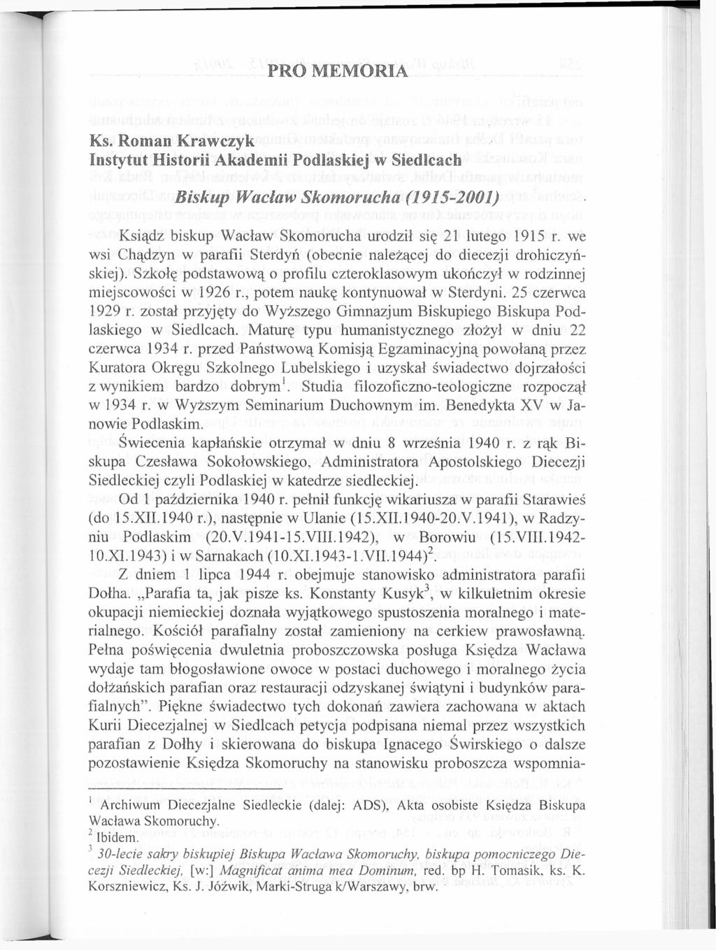 PRO MEMORIA Ks. Roman Krawczyk Instytut Historii Akademii Podlaskiej w Siedlcach Biskup Wacław Skomorucha (1915-2001) Ksiądz biskup Wacław Skomorucha urodził się 21 lutego 1915 r.