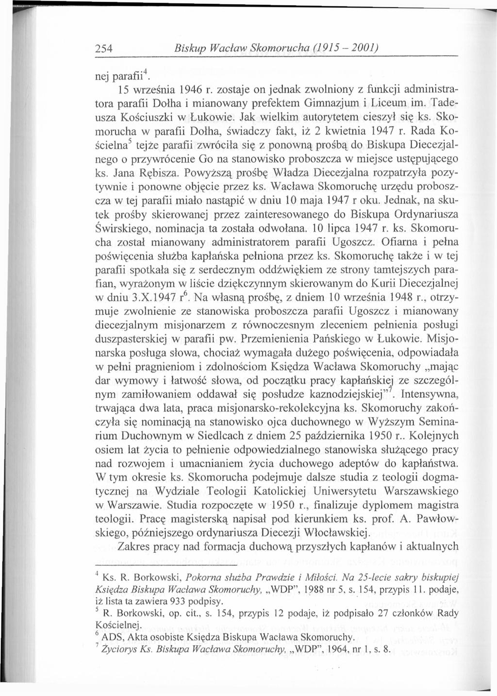 254 Biskup Wacław Skomorucha (1915-2001) nej parafii 4. 15 września 1946 r. zostaje on jednak zwolniony z funkcji administratora parafii Dołha i mianowany prefektem Gimnazjum i Liceum im.