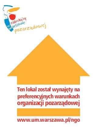 Rycina 1. Naklejka informująca, że oznakowany lokal, należący do zasobów m.st. Warszawy został wynajęty na preferencyjnych warunkach organizacji pozarządowej IV. Współpraca pozafinansowa 1.