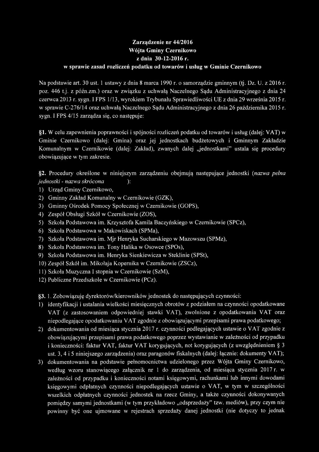 IFPS 1/13, wyrokiem Trybunału Sprawiedliwości UE z dnia 29 września 2015 r. w sprawie C-276/14 oraz uchwałą Naczelnego Sądu Administracyjnego z dnia 26 października 2015 r. sygn.