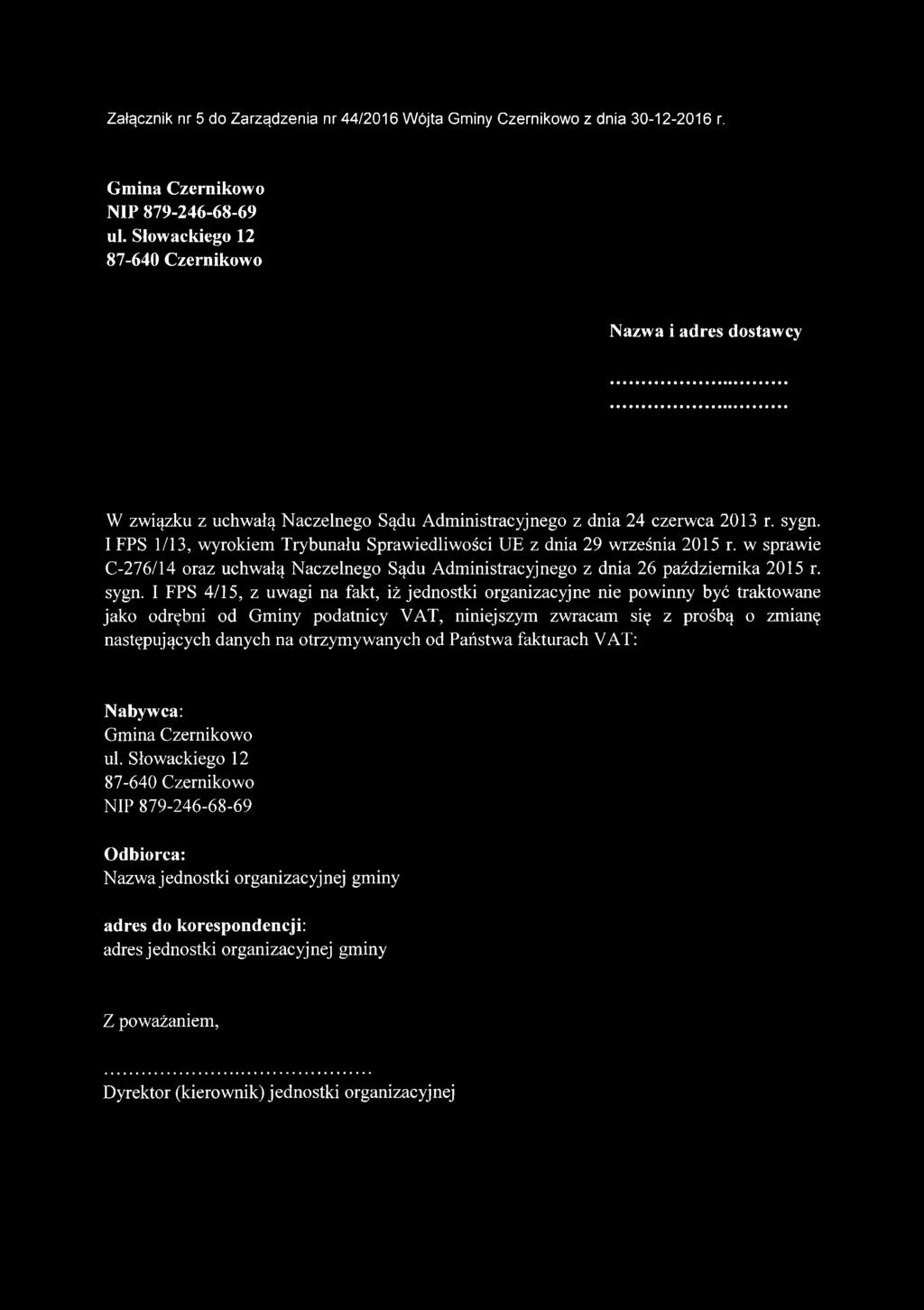 I FPS 1/13, wyrokiem Trybunału Sprawiedliwości UE z dnia 29 września 2015 r. w sprawie C-276/14 oraz uchwałą Naczelnego Sądu Administracyjnego z dnia 26 października 2015 r. sygn.