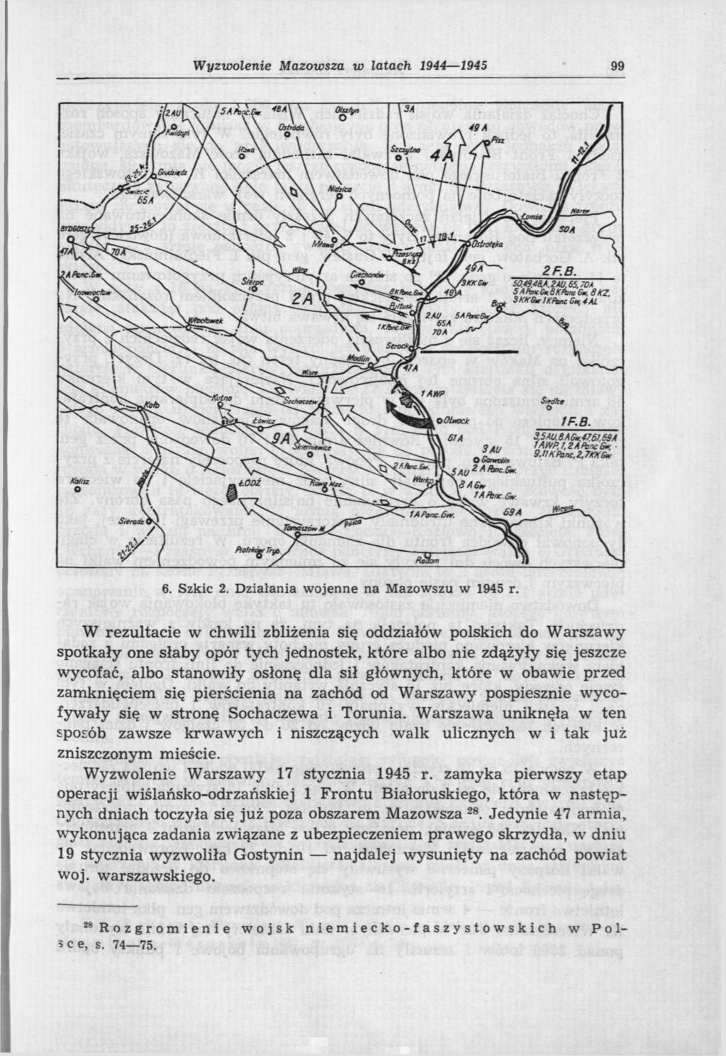 Wyzwolenie Mazowsza w latach 1944 1945 99 W rezultacie w chwili zbliżenia się oddziałów polskich do Warszawy spotkały one słaby opór tych jednostek, które albo nie zdążyły się jeszcze wycofać, albo